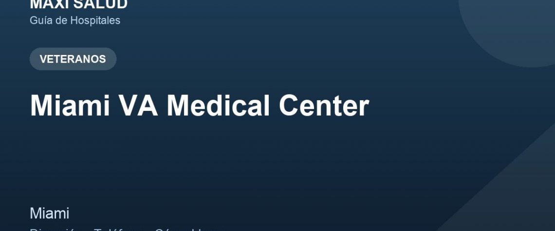 Miami VA Medical Center – Dirección, Teléfono y Cómo Llegar adres ve telefon