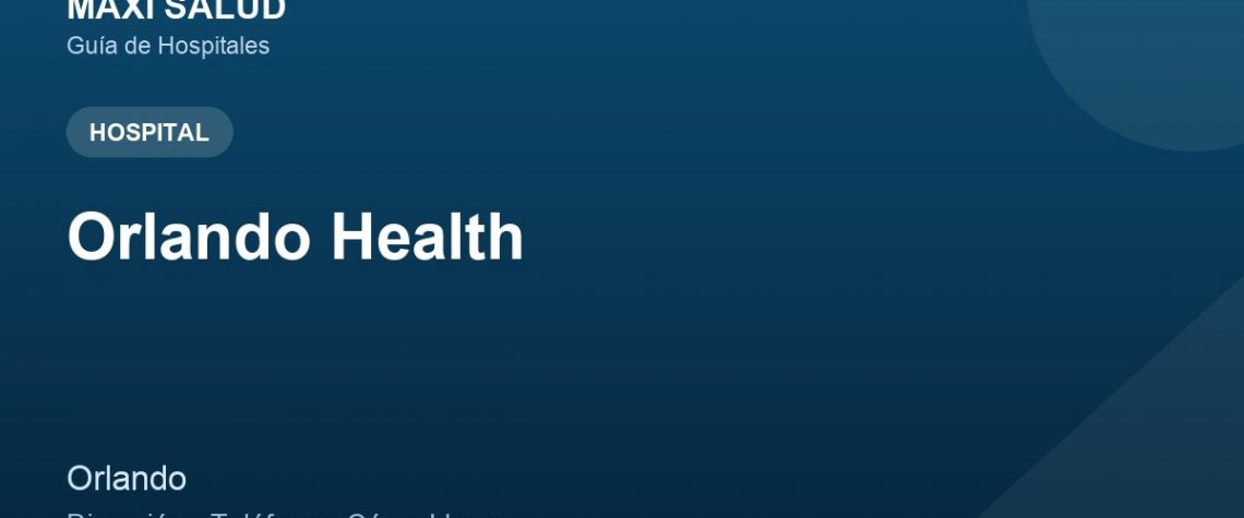 Orlando Health – Dirección, Teléfono y Cómo Llegar adres ve telefon