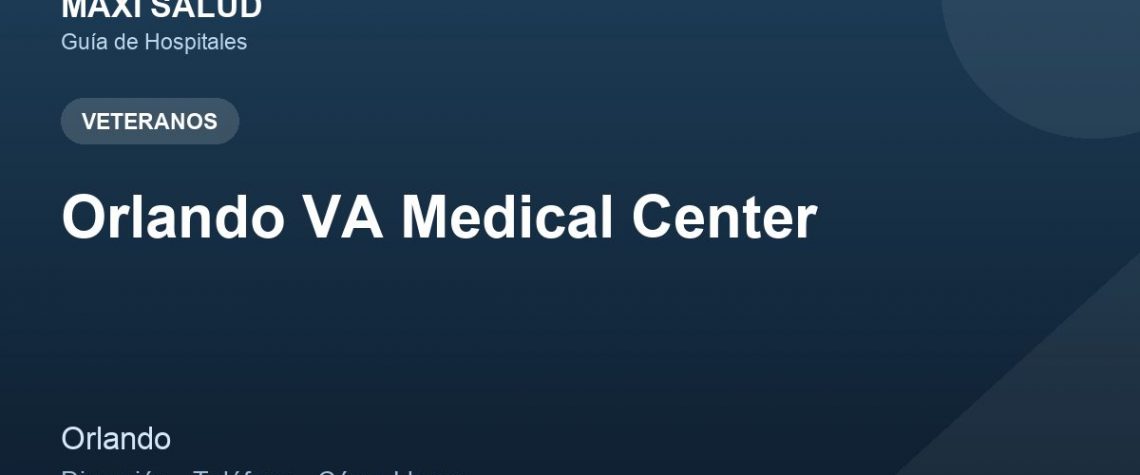 Orlando VA Medical Center – Dirección, Teléfono y Cómo Llegar adres ve telefon