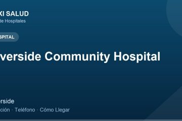 Riverside Community Hospital – Dirección, Teléfono y Cómo Llegar adres ve telefon