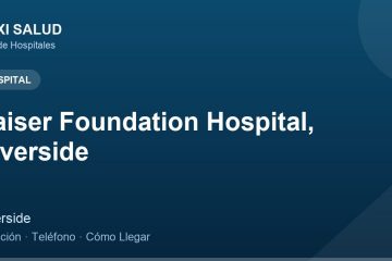 Kaiser Foundation Hospital, Riverside – Dirección, Teléfono y Cómo Llegar adres ve telefon