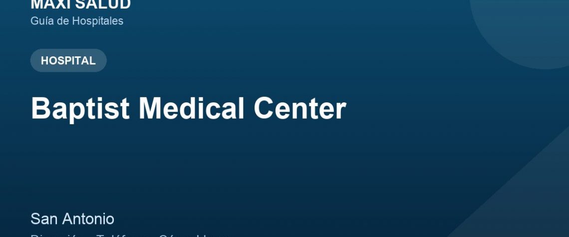 Baptist Medical Center – Dirección, Teléfono y Cómo Llegar adres ve telefon