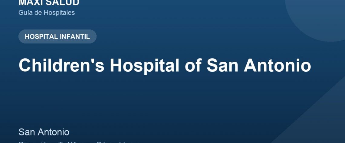 Children's Hospital of San Antonio – Dirección, Teléfono y Cómo Llegar adres ve telefon