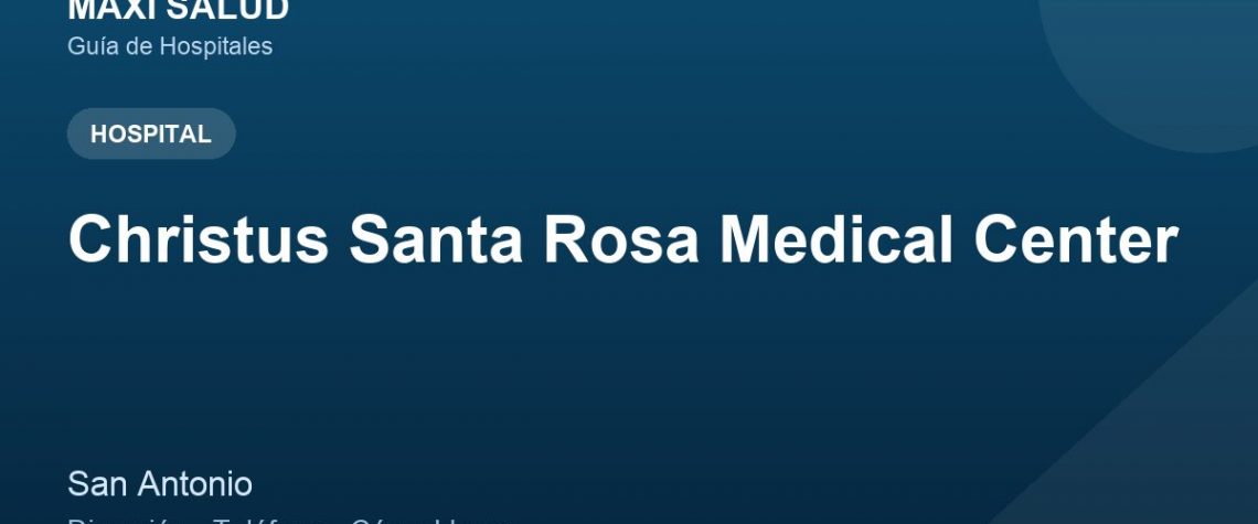 Christus Santa Rosa Medical Center – Dirección, Teléfono y Cómo Llegar adres ve telefon