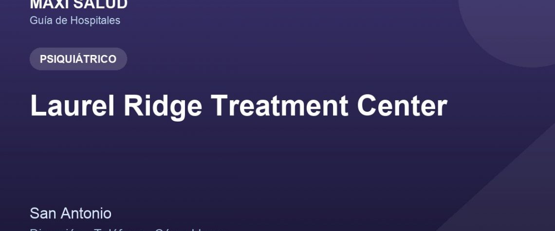 Laurel Ridge Treatment Center – Dirección, Teléfono y Cómo Llegar adres ve telefon