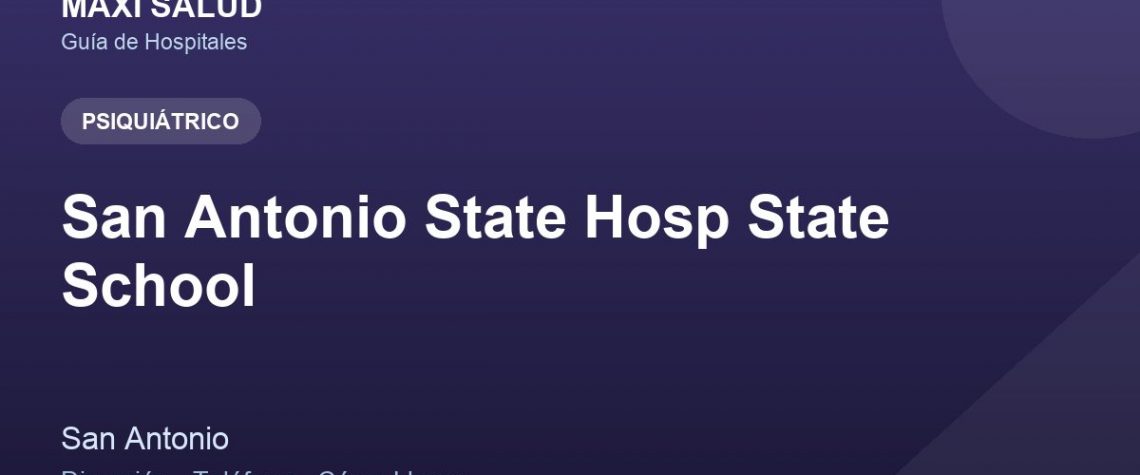 San Antonio State Hosp State School – Dirección, Teléfono y Cómo Llegar adres ve telefon