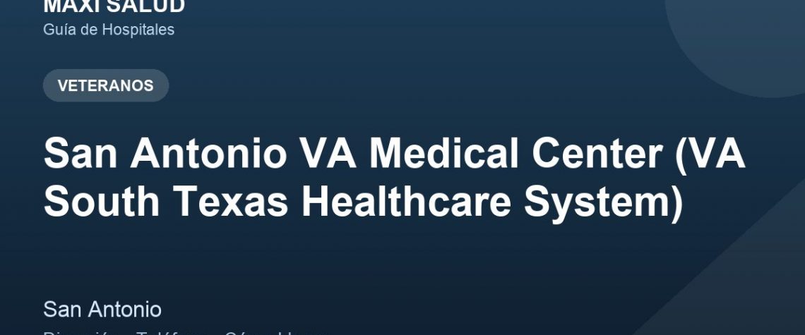 San Antonio VA Medical Center (VA South Texas Healthcare System) – Dirección, Teléfono y Cómo Llegar adres ve telefon