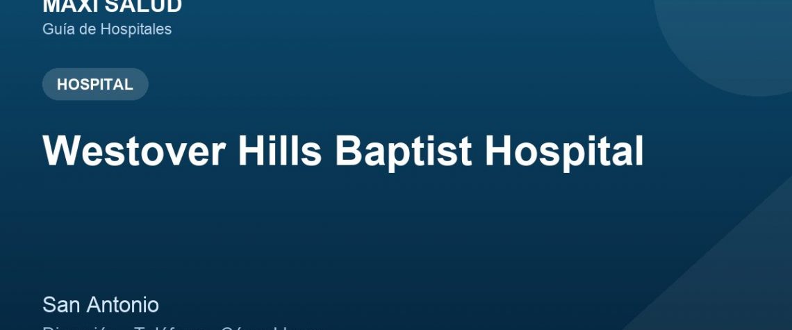 Westover Hills Baptist Hospital – Dirección, Teléfono y Cómo Llegar adres ve telefon