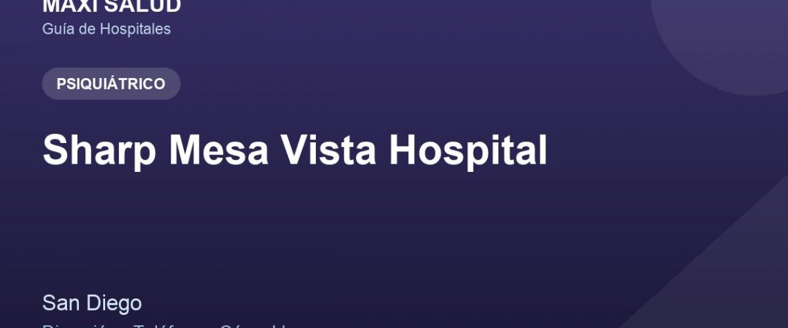 Sharp Mesa Vista Hospital – Dirección, Teléfono y Cómo Llegar adres ve telefon