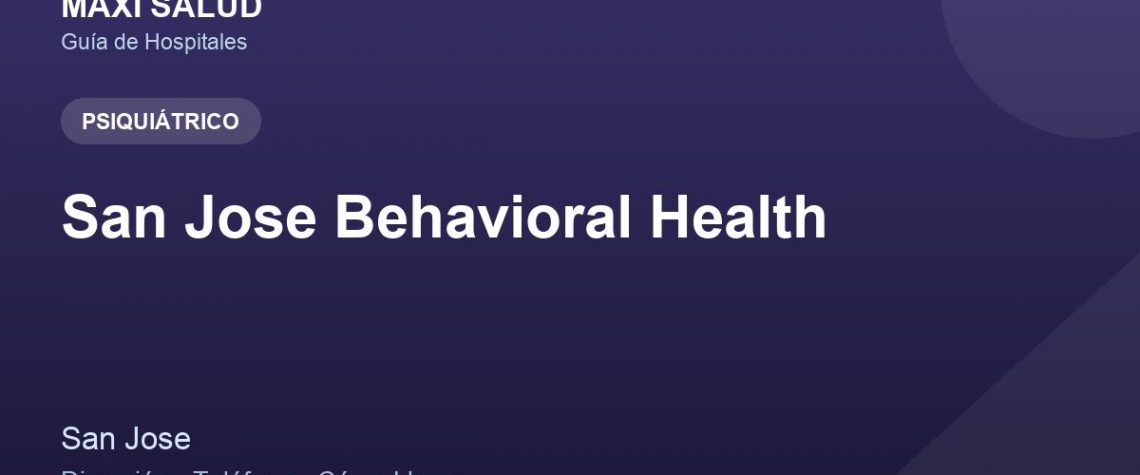 San Jose Behavioral Health – Dirección, Teléfono y Cómo Llegar adres ve telefon