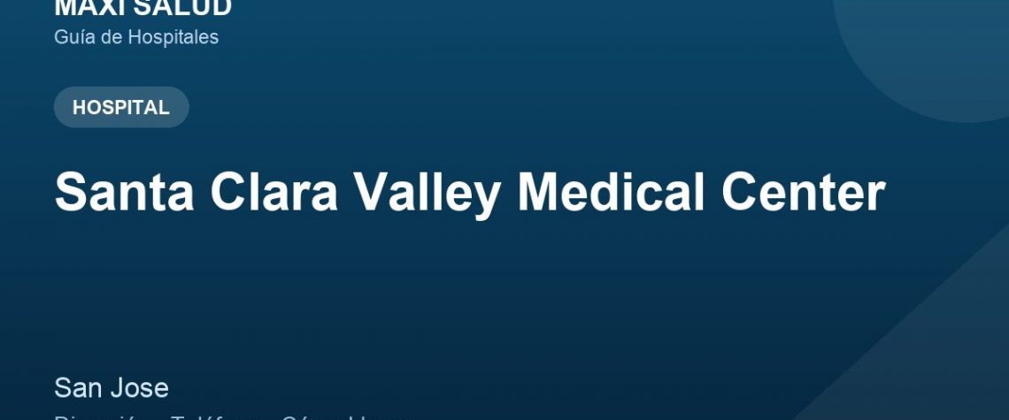 Santa Clara Valley Medical Center – Dirección, Teléfono y Cómo Llegar adres ve telefon