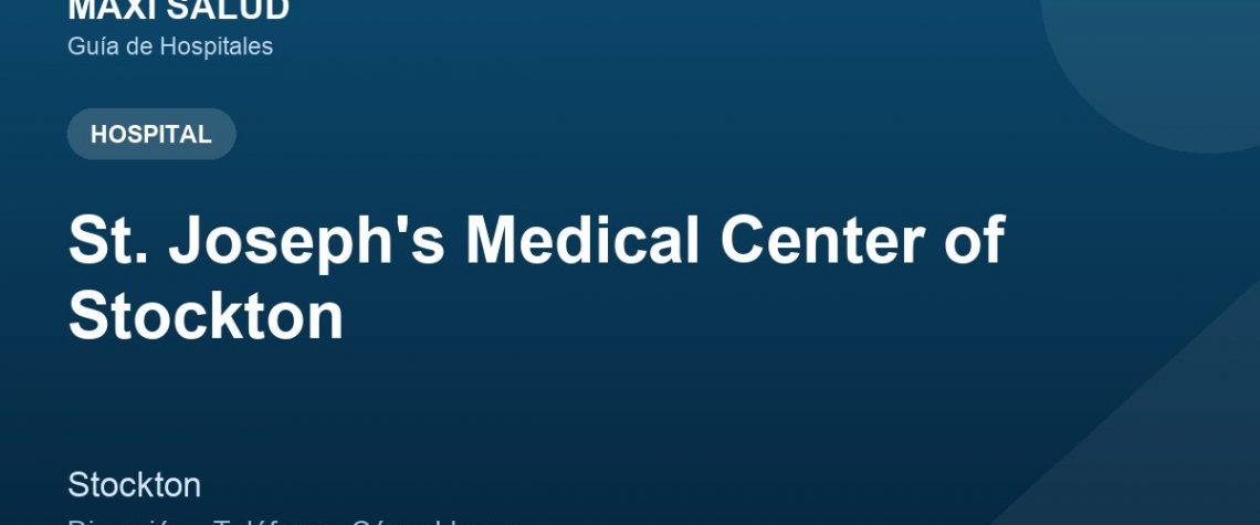 St. Joseph's Medical Center of Stockton – Dirección, Teléfono y Cómo Llegar adres ve telefon