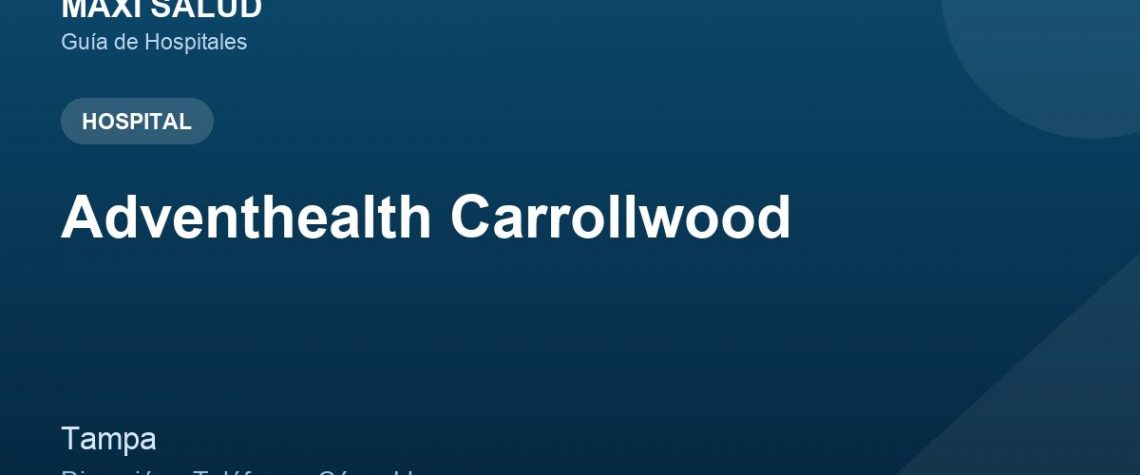Adventhealth Carrollwood – Dirección, Teléfono y Cómo Llegar adres ve telefon