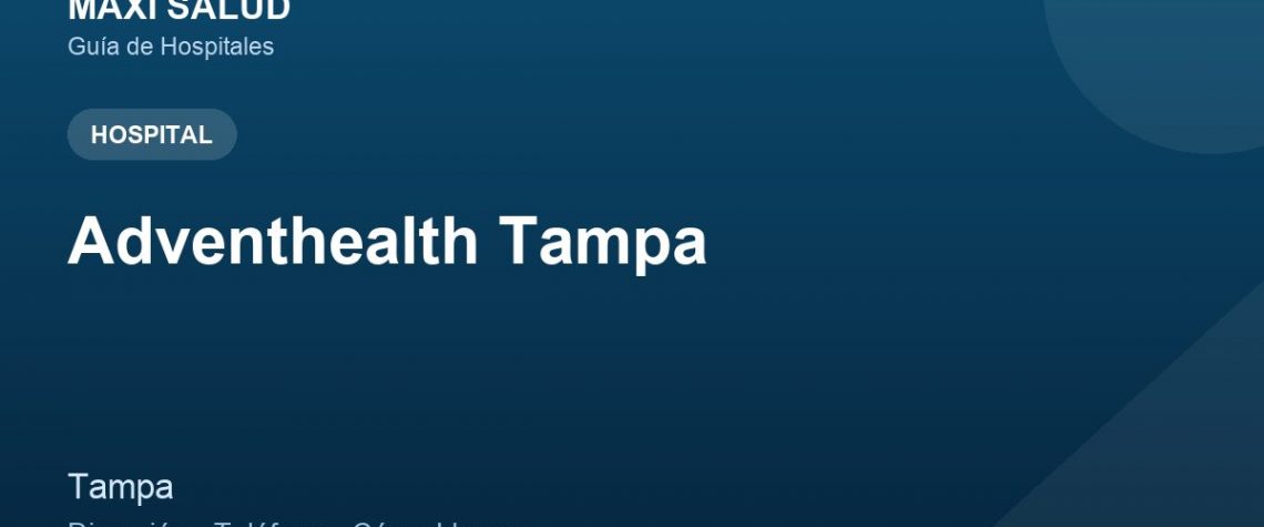 Adventhealth Tampa – Dirección, Teléfono y Cómo Llegar adres ve telefon