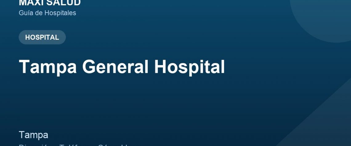 Tampa General Hospital – Dirección, Teléfono y Cómo Llegar adres ve telefon