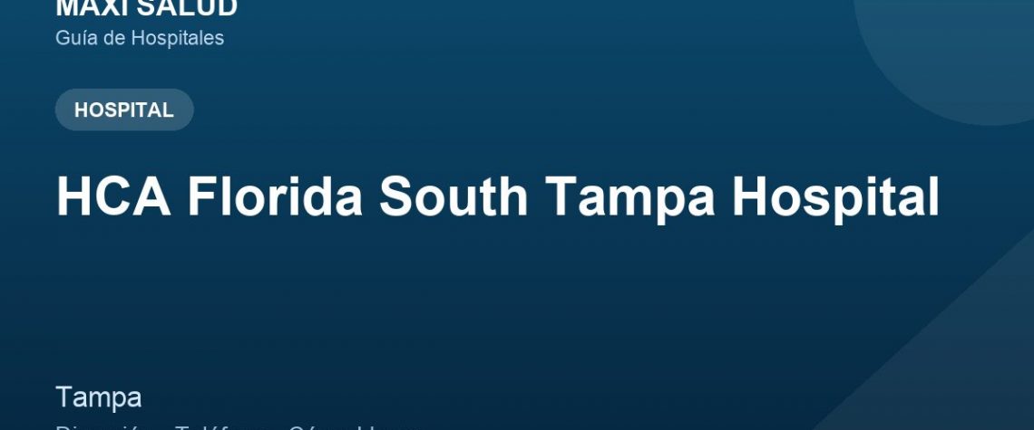 HCA Florida South Tampa Hospital – Dirección, Teléfono y Cómo Llegar adres ve telefon