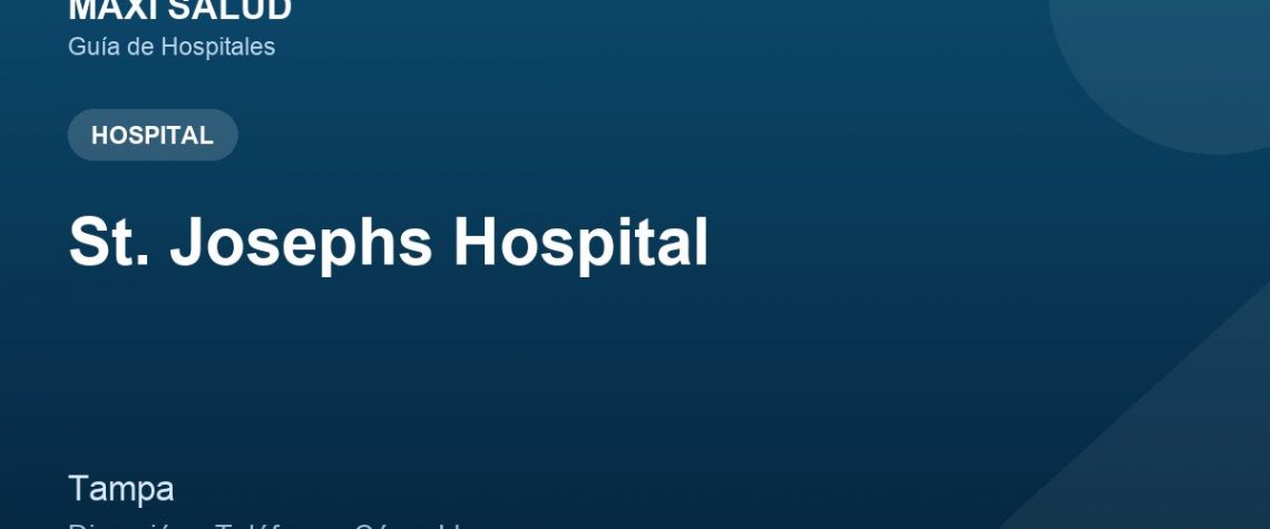 St. Josephs Hospital – Dirección, Teléfono y Cómo Llegar adres ve telefon