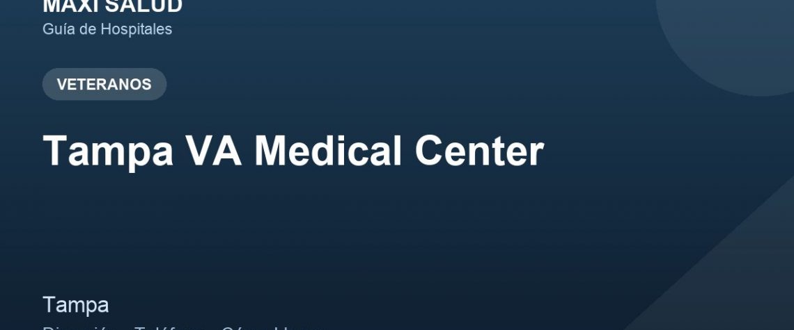 Tampa VA Medical Center – Dirección, Teléfono y Cómo Llegar adres ve telefon
