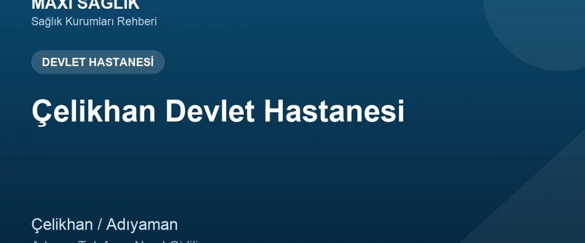 Çelikhan Devlet Hastanesi adres ve telefon