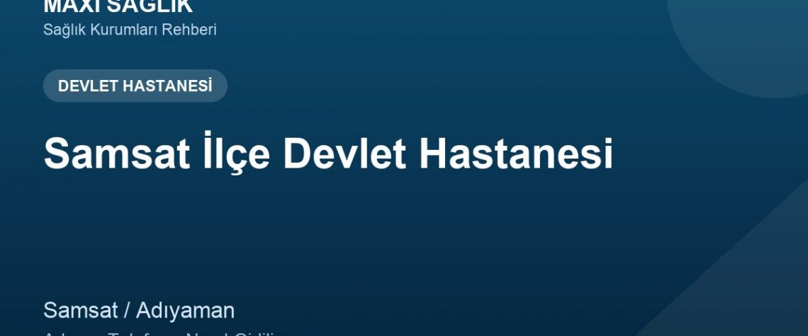 Samsat İlçe Devlet Hastanesi adres ve telefon