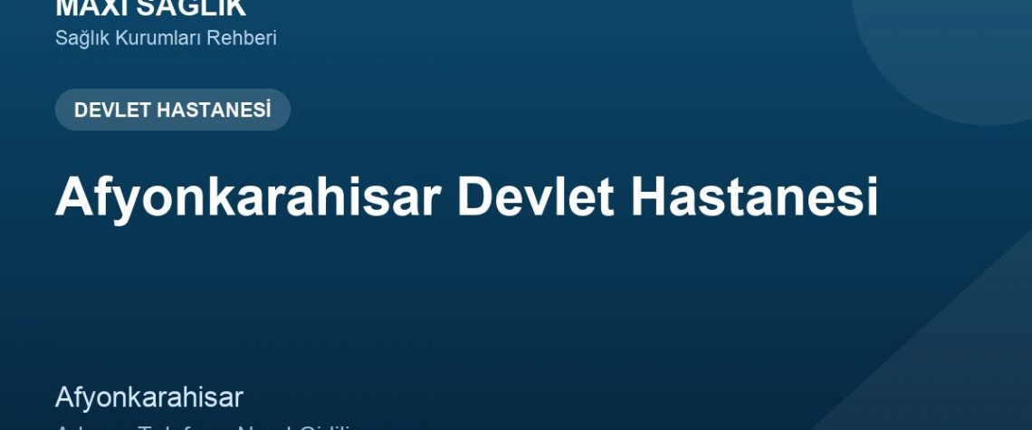 Afyonkarahisar Devlet Hastanesi adres ve telefon
