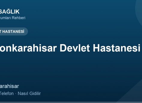 Afyonkarahisar Devlet Hastanesi – Nasıl Gidilir, Adres ve Telefon