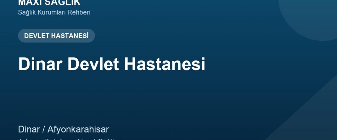 Dinar Devlet Hastanesi adres ve telefon