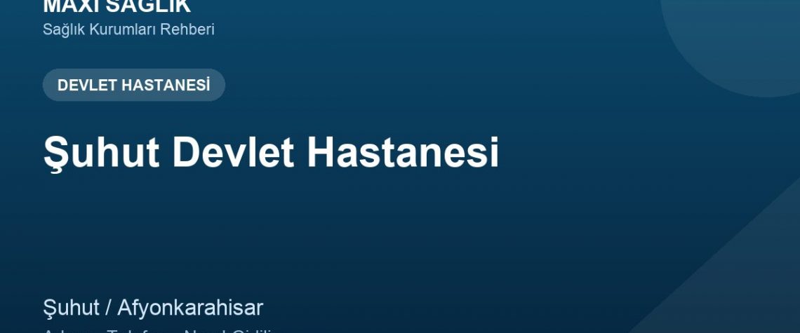 Şuhut Devlet Hastanesi adres ve telefon