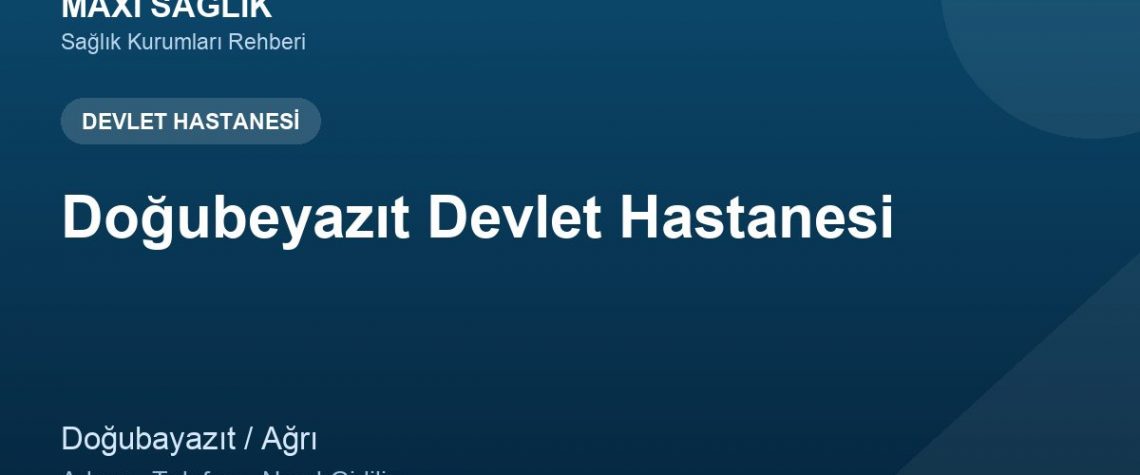 Doğubeyazıt Devlet Hastanesi adres ve telefon