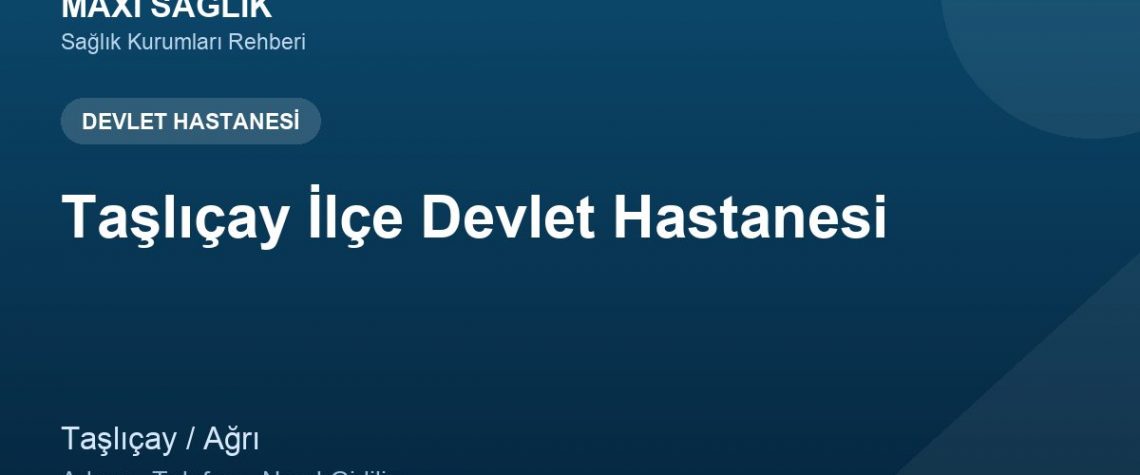 Taşlıçay İlçe Devlet Hastanesi adres ve telefon