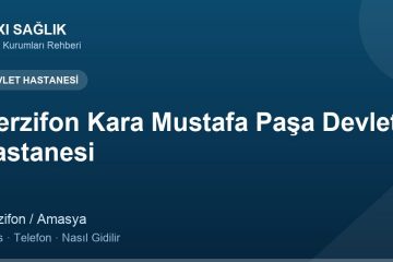 Merzifon Kara Mustafa Paşa Devlet Hastanesi adres ve telefon