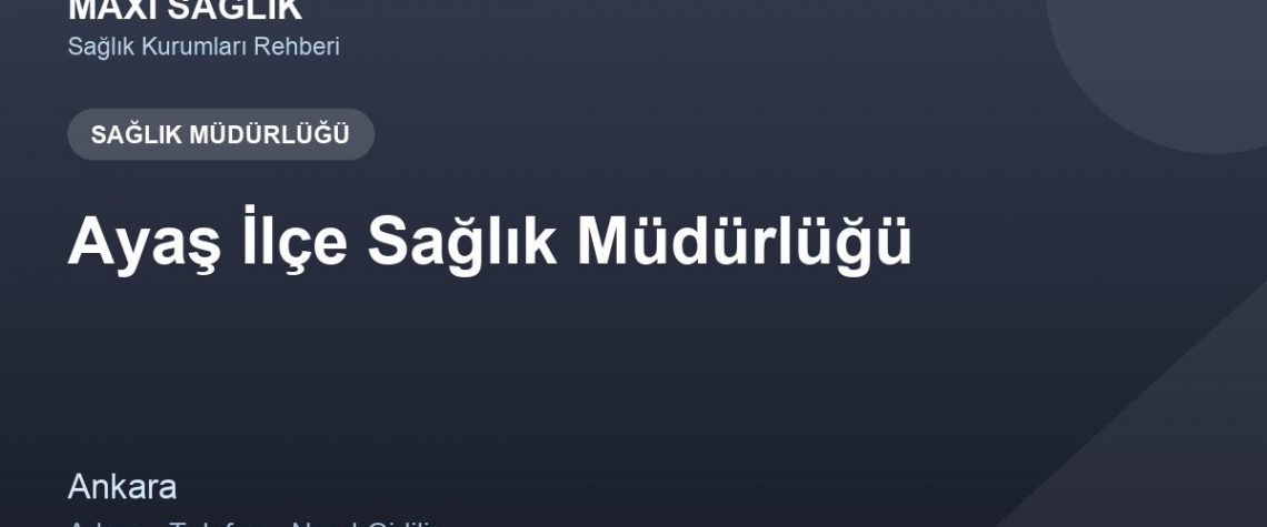 Ayaş İlçe Sağlık Müdürlüğü adres ve telefon