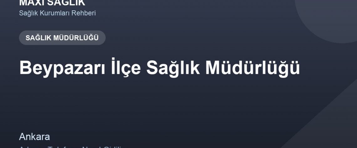 Beypazarı İlçe Sağlık Müdürlüğü adres ve telefon
