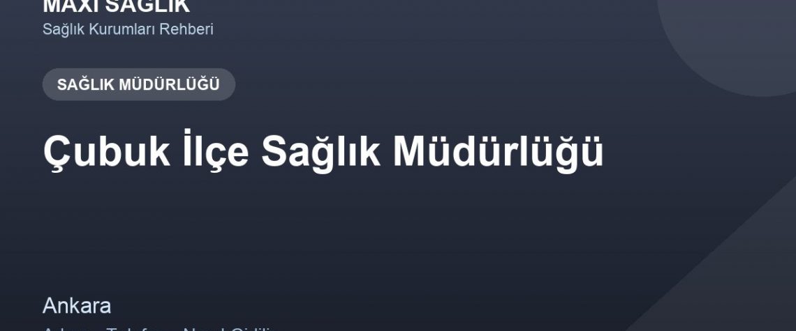 Çubuk İlçe Sağlık Müdürlüğü adres ve telefon