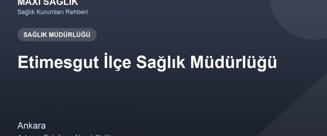 Etimesgut İlçe Sağlık Müdürlüğü adres ve telefon