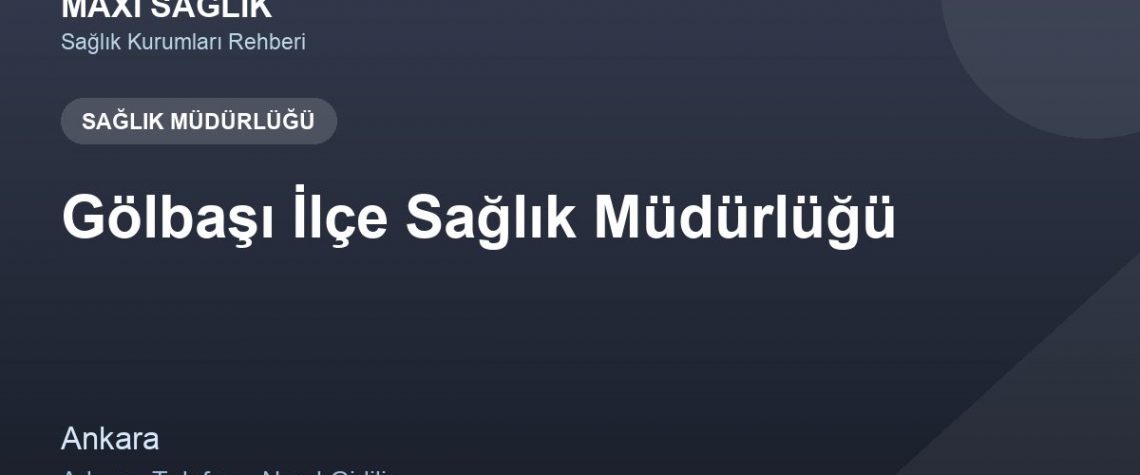 Gölbaşı İlçe Sağlık Müdürlüğü adres ve telefon