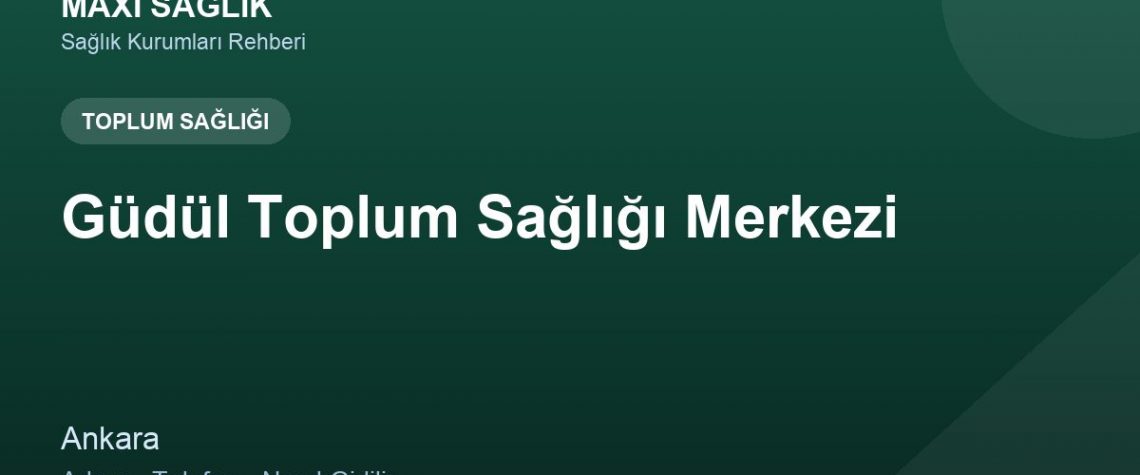 Güdül Toplum Sağlığı Merkezi adres ve telefon