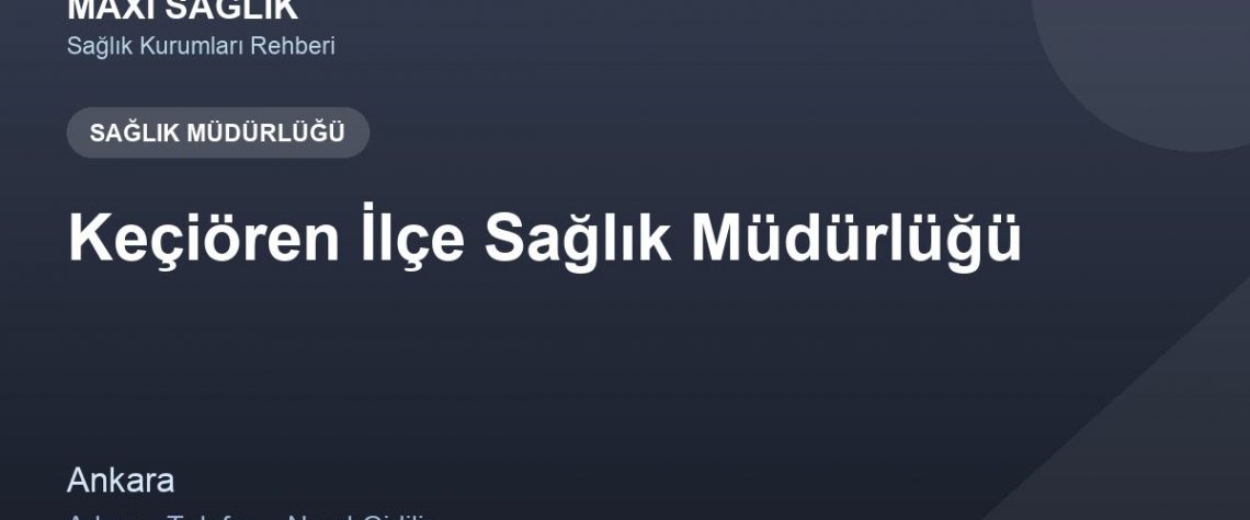 Keçiören İlçe Sağlık Müdürlüğü adres ve telefon