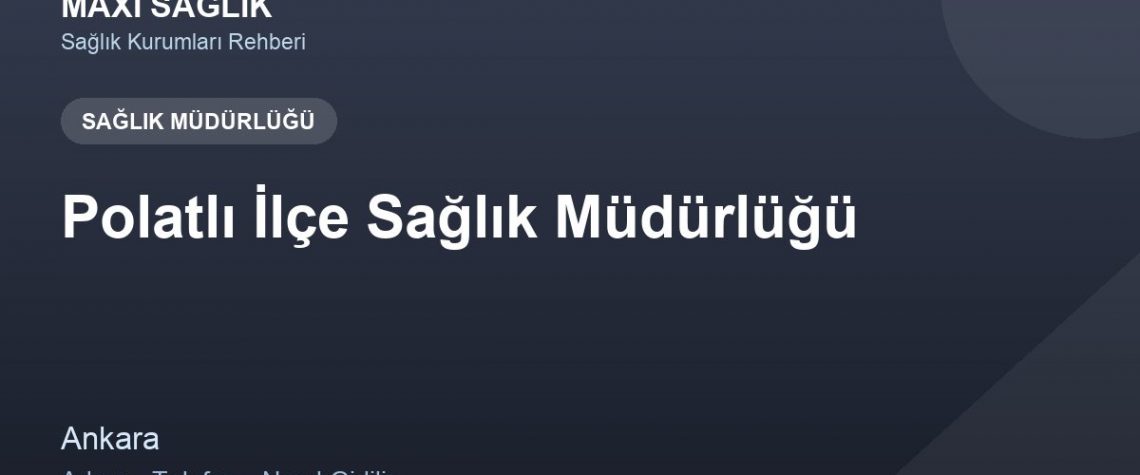 Polatlı İlçe Sağlık Müdürlüğü adres ve telefon