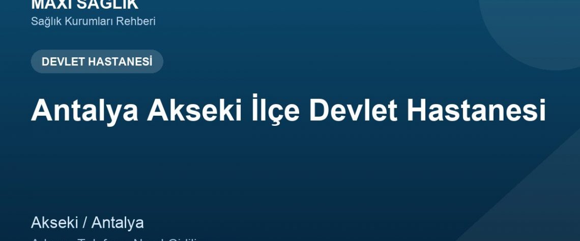 Antalya Akseki İlçe Devlet Hastanesi adres ve telefon