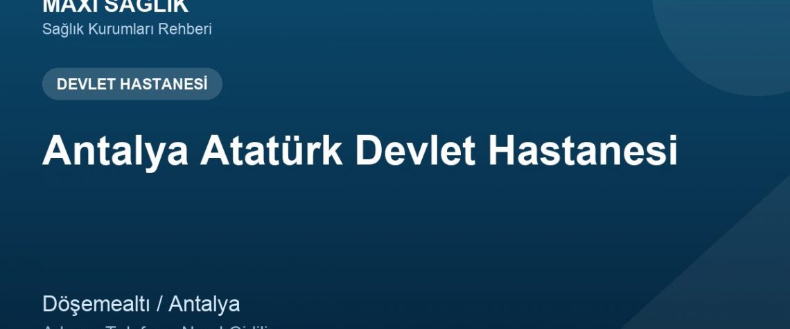 Antalya Atatürk Devlet Hastanesi adres ve telefon