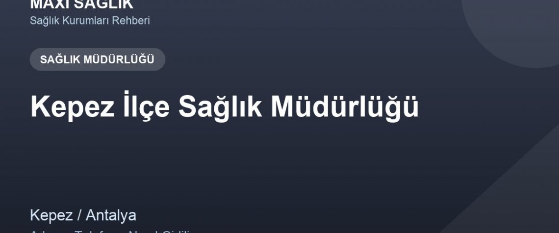 Kepez İlçe Sağlık Müdürlüğü adres ve telefon