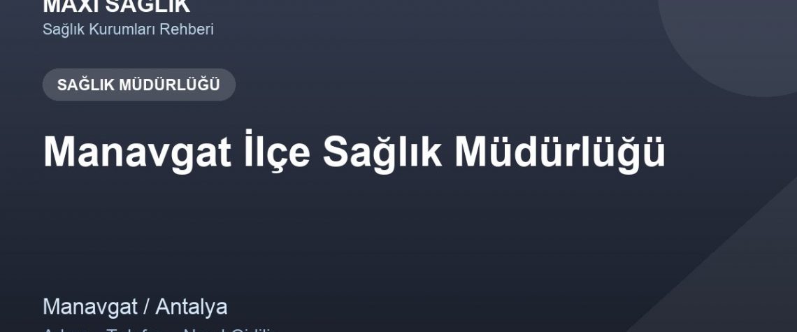 Manavgat İlçe Sağlık Müdürlüğü adres ve telefon
