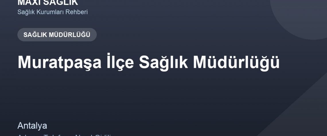 Muratpaşa İlçe Sağlık Müdürlüğü adres ve telefon