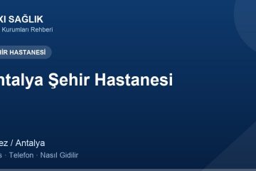 Antalya Şehir Hastanesi adres ve telefon