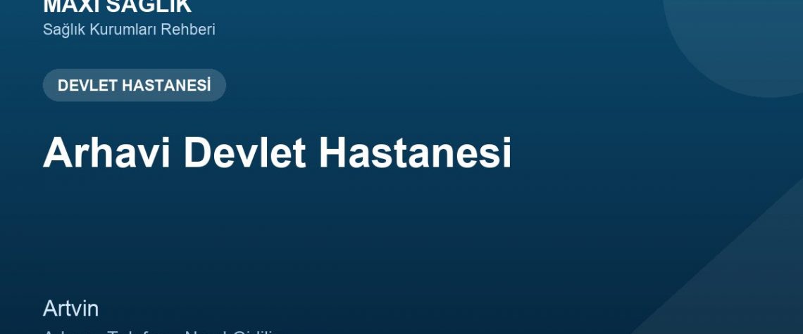 Arhavi Devlet Hastanesi adres ve telefon