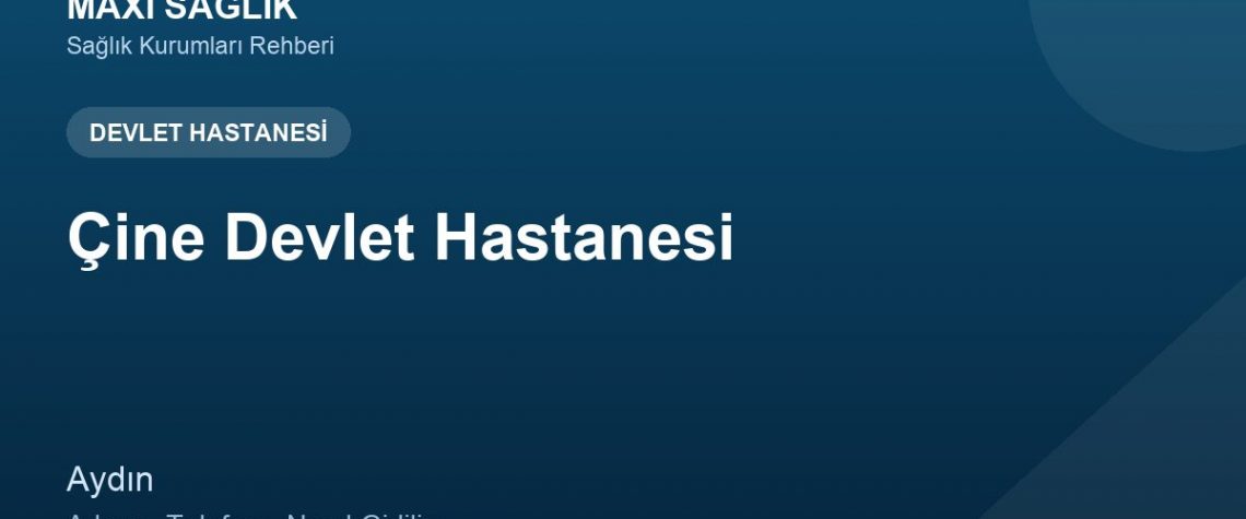 Çine Devlet Hastanesi adres ve telefon