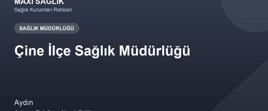 Çine İlçe Sağlık Müdürlüğü adres ve telefon