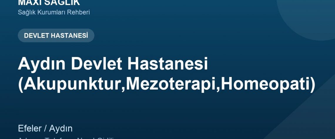 Aydın Devlet Hastanesi (Akupunktur,Mezoterapi,Homeopati) adres ve telefon