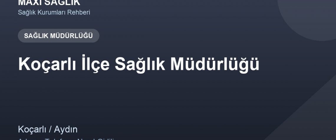 Koçarlı İlçe Sağlık Müdürlüğü adres ve telefon